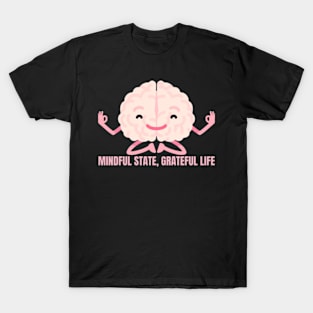 Mindful State, Grateful Life T-Shirt